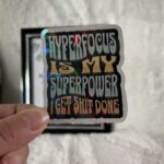 Hyperfocus is my superpower holographic sticker